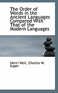 The Order of Words in the Ancient Languages Compared with That of the Modern Languages