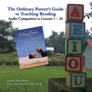 The Ordinary Parent's Guide to Teaching Reading: Audio Companion to Lessons 1-26