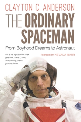 The Ordinary Spaceman: From Boyhood Dreams to Astronaut - Anderson, Clayton C, and Barr, Nevada (Foreword by)