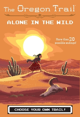 The Oregon Trail: Alone in the Wild - Wiley, Jesse