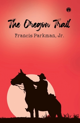 The Oregon Trail - Parkman, Francis, Jr.