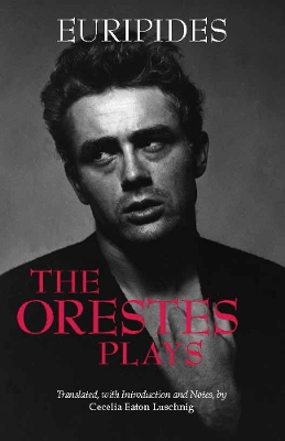 The Orestes Plays - Euripides, and Luschnig, Cecelia Eaton (Translated by)