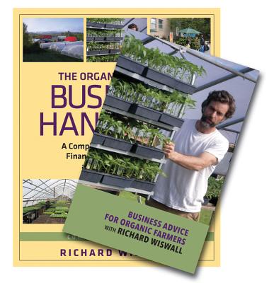 The Organic Farmer's Business Handbook & Business Advice for Organic Farmers with Richard Wiswall (Book & DVD Bundle) - Wiswall, Richard