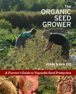 The Organic Seed Grower: A Farmer's Guide to Vegetable Seed Production