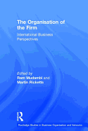 The Organisation of the Firm: International Business Perspectives