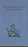 The Organization from Within: A Comparative Study of Social Institutions Based on a Sociotherapeutic Approach