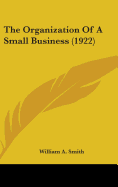 The Organization Of A Small Business (1922)