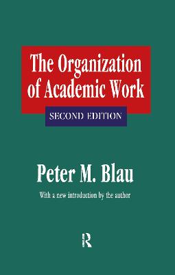 The Organization of Academic Work - Blau, Peter M.