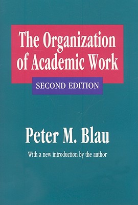 The Organization of Academic Work - Blau, Peter M