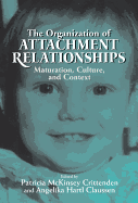 The Organization of Attachment Relationships: Maturation, Culture, and Context
