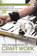 The Organization of Craft Work: Identities, Meanings, and Materiality