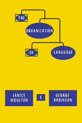 The Organization of Language - Moulton, Janice, and Robinson, George M