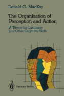 The Organization of Perception and Action: A Theory for Language and Other Cognitive Skills