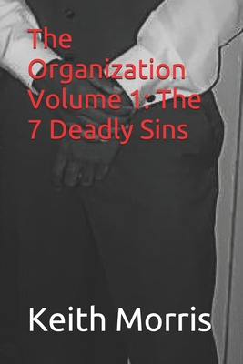 The Organization Volume 1: The 7 Deadly Sins - Morris, Keith