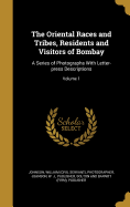 The Oriental Races and Tribes, Residents and Visitors of Bombay: A Series of Photographs With Letter-press Descriptions; Volume 1