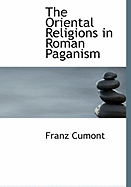 The Oriental Religions in Roman Paganism