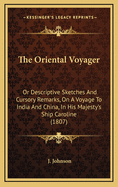 The Oriental Voyager: Or Descriptive Sketches and Cursory Remarks, on a Voyage to India and China, in His Majesty's Ship Caroline (1807)