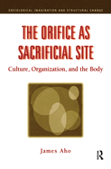 The Orifice as Sacrificial Site: Culture, Organization and the Body