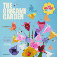 The Origami Garden: Amazing Flowers, Leaves, Bugs, and Other Backyard Critters