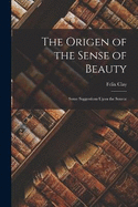 The Origen of the Sense of Beauty: Some Suggestions Upon the Source