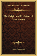 The Origin and Evolution of Freemasonry