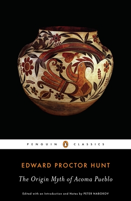 The Origin Myth of Acoma Pueblo - Hunt, Edward Proctor, and Nabokov, Peter (Notes by)