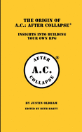 The Origin of A.C.: AFTER COLLAPSE(R) Insights Into Building Your Own RPG