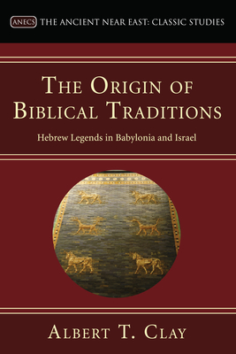 The Origin of Biblical Traditions - Clay, Albert T