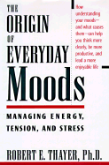 The Origin of Everyday Moods: Managing Energy, Tension, and Stress