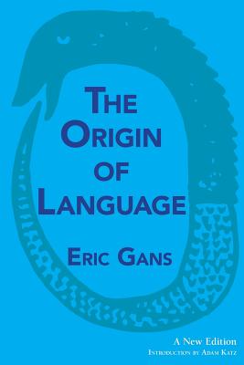 The Origin of Language: A New Edition - Gans, Eric, and Katz, Adam (Introduction by)