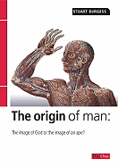 The Origin of Man: The Image of an Ape or the Image of God? - Burgess, Stuart