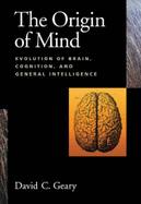 The Origin of Mind: Evolution of Brain, Cognition, and General Intelligence