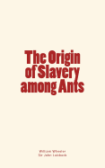 The Origin of Slavery among Ants