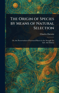 The Origin of Species by Means of Natural Selection