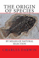 The Origin of Species: by Means of Natural Selection