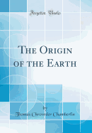 The Origin of the Earth (Classic Reprint)