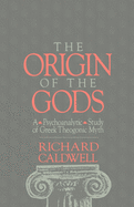 The Origin of the Gods: A Psychoanalytic Study of Greek Theogonic Myth