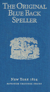 The Original Blue Back Speller: New York 1824; Patriotic Textbook Series