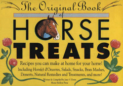 The Original Book of Horse Treats: Recipes You Can Make at Home for Your Horse!