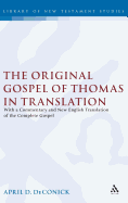 The Original Gospel of Thomas in Translation: With a Commentary and New English Translation of the Complete Gospel