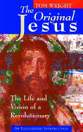 The Original Jesus: The Life and Vision of a Revolutionary