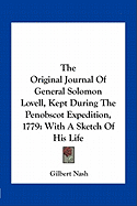 The Original Journal Of General Solomon Lovell, Kept During The Penobscot Expedition, 1779: With A Sketch Of His Life