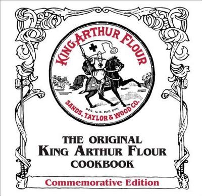 The Original King Arthur Flour Cookbook - Sands, Brinna, and King Arthur Baking Company