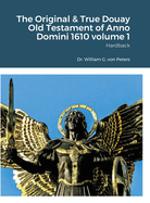 The Original & True Douay Old Testament of Anno Domini 1610 volume 1: Hardback