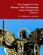 The Original & True Douay Old Testament of Anno Domini 1610 volume 3