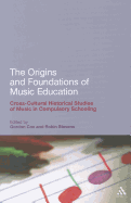 The Origins and Foundations of Music Education: Cross-Cultural Historical Studies of Music in Compulsory Schooling