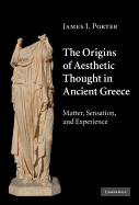 The Origins of Aesthetic Thought in Ancient Greece: Matter, Sensation, and Experience