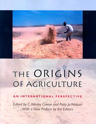 The Origins of Agriculture: An International Perspective - Cowan, C Wesley (Editor), and Minnis, Paul (Contributions by), and Pearsall, Deborah M (Contributions by)
