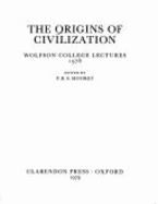 The Origins of Civilization: Wolfson College Lectures, 1978 - Moorey, Peter R (Editor)