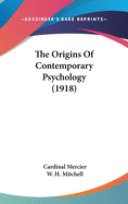 The Origins Of Contemporary Psychology (1918)